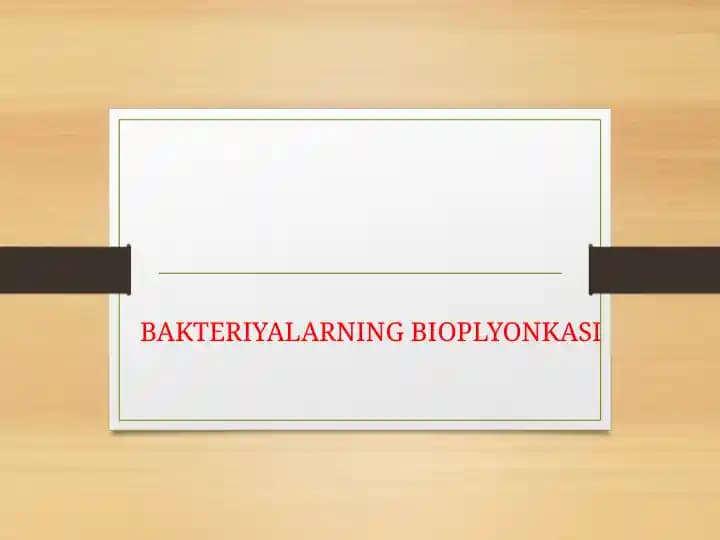 BAKTERIYALARNING BIOPLYONKASI