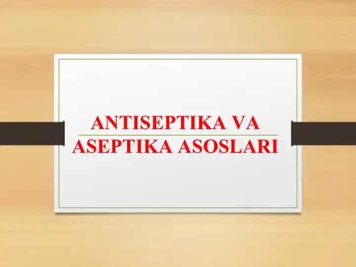 Аsеptikа vа аsеptikа аsоslаri