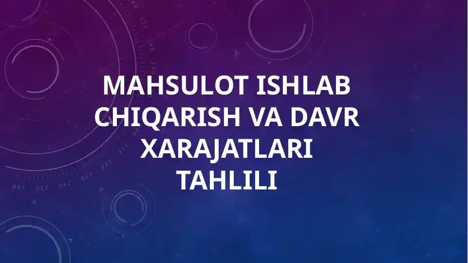 Mahsulot ishlab chiqarish va davr xarajatlari tahlili