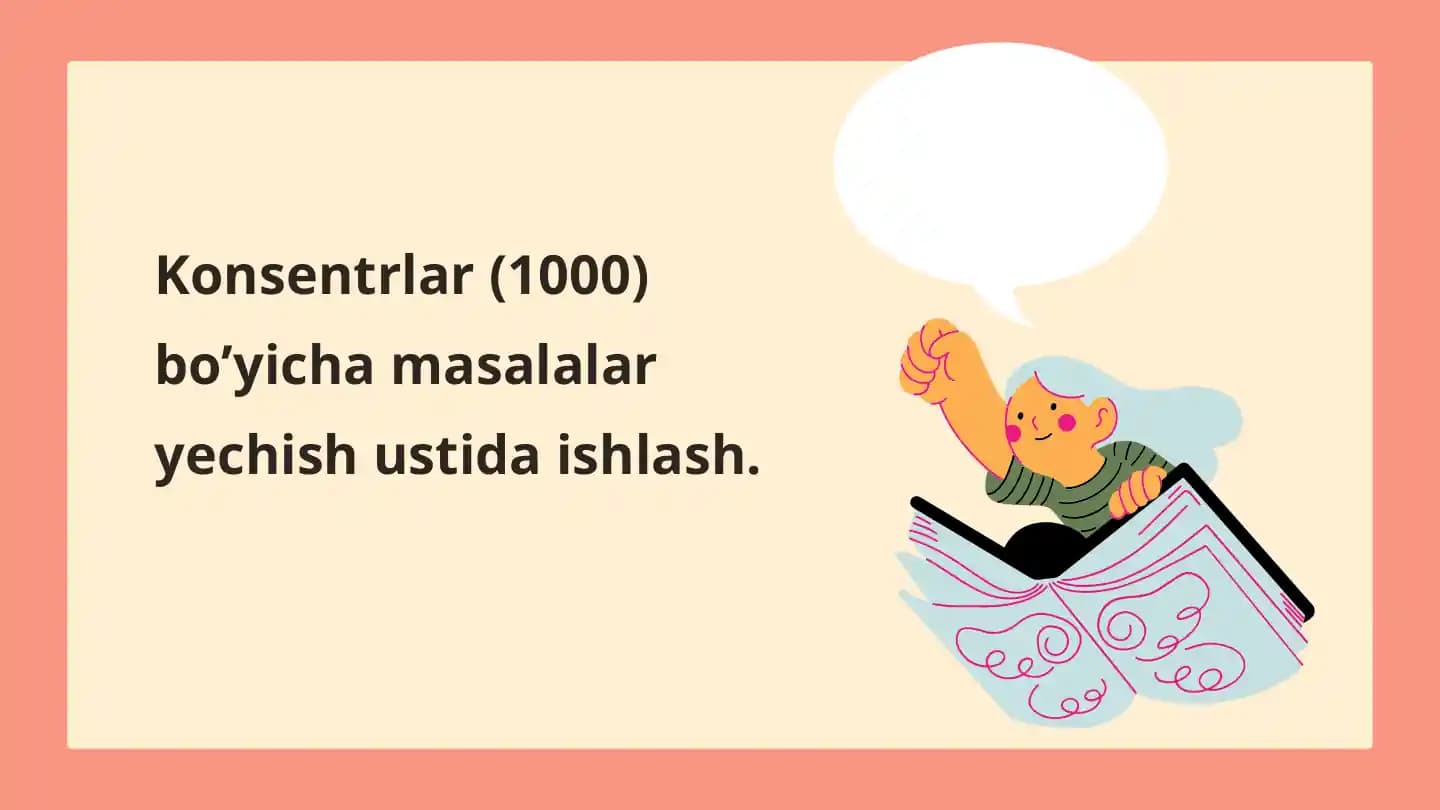 Konsentrlar(1000) bo’yicha masalalar yechishi ustida ishlash