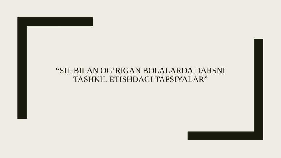 Sil bilan og’rigan bolalarda darsni tashkil etishdagi tafsiyalar