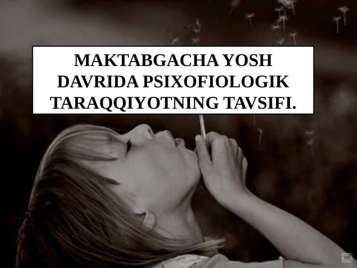 MAKTABGACHA YOSH DAVRIDA PSIXOFIOLOGIK TARAQQIYOTNING TAVSIFI.