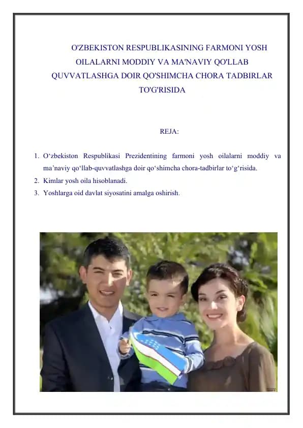 O'zbekiston respublikasining farmoni yosh oilalarni moddiy va ma'naviy qo'llab quvvatlashga doir qo'shimcha chora tadbirlar to'g'risida