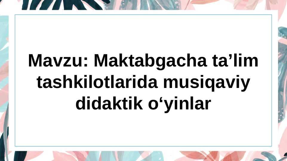 Maktabgacha ta’lim tashkilotlarida musiqaviy didaktik o‘yinlar