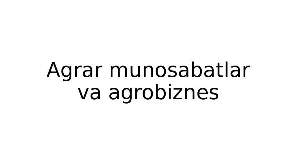 Agrar munosabatlar va agrobiznes