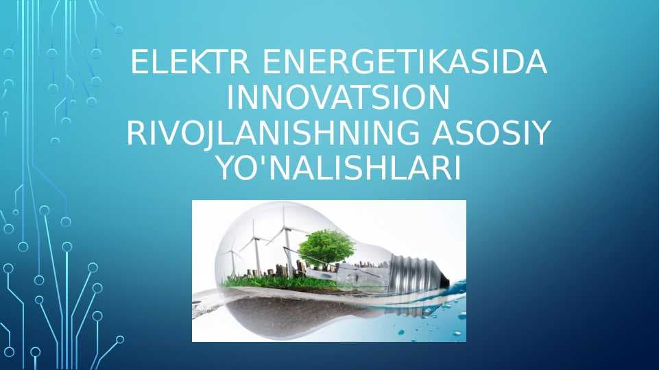 Elektr energetikasida innovatsion rivojlanishning asosiy yo'nalishlari