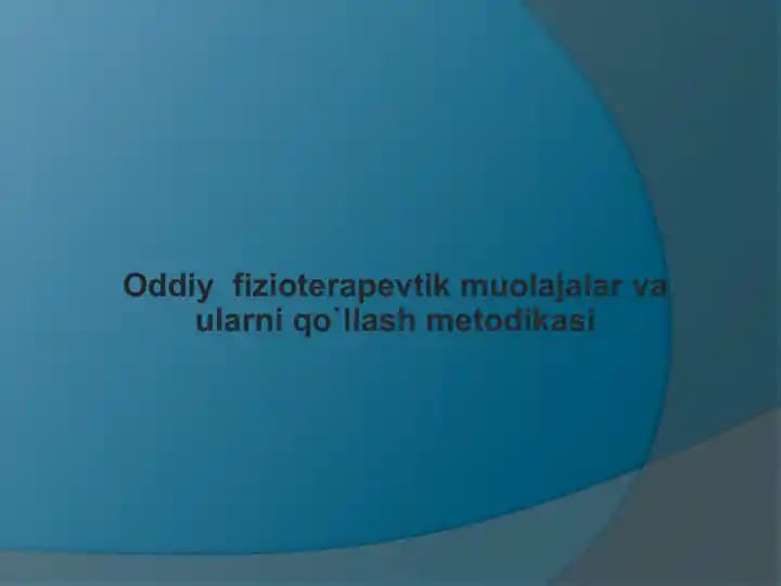 Oddiy fizioterapevtik muolajalar va ularni qo`llash metodikasi