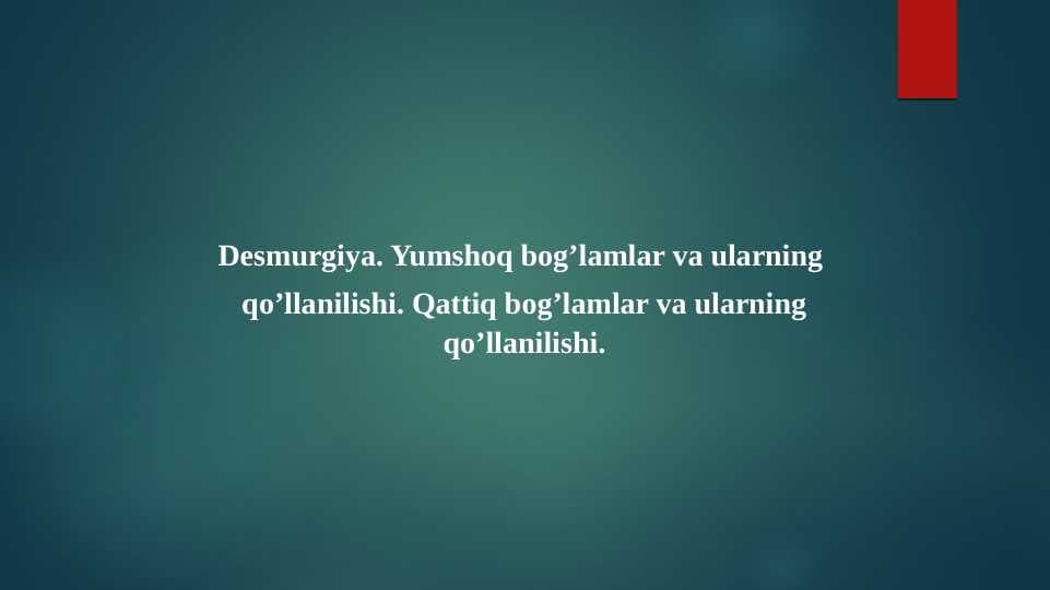 Desmurgiya. Yumshoq bog’lamlar va ularning 
qo’llanilishi. Qattiq bog’lamlar va ularning qo’llanilishi.