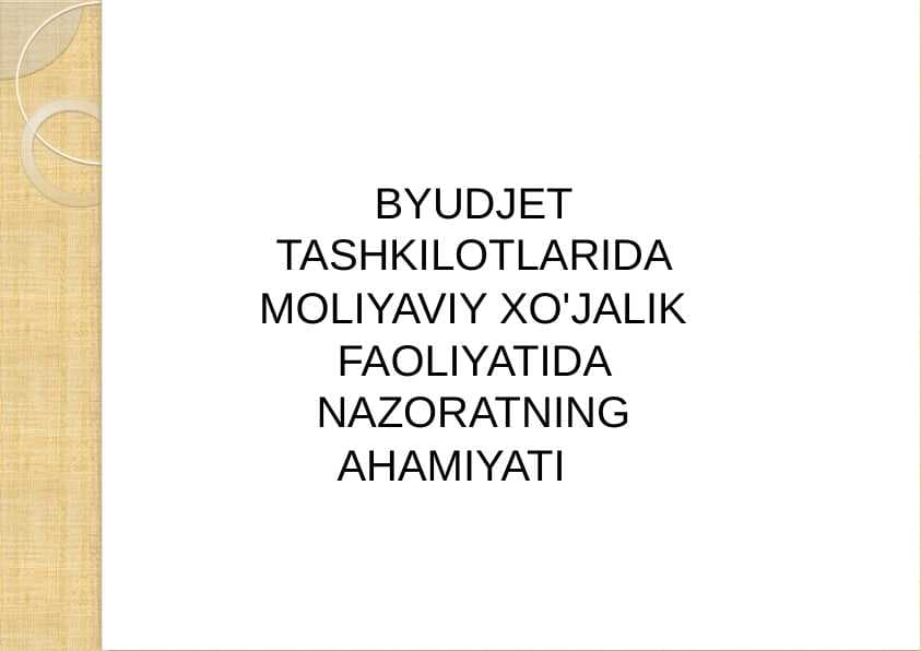 BYUDJET TASHKILOTLARIDA MOLIYAVIY XO'JALIK FAOLIYATIDA NAZORATNING AHAMIYATI
