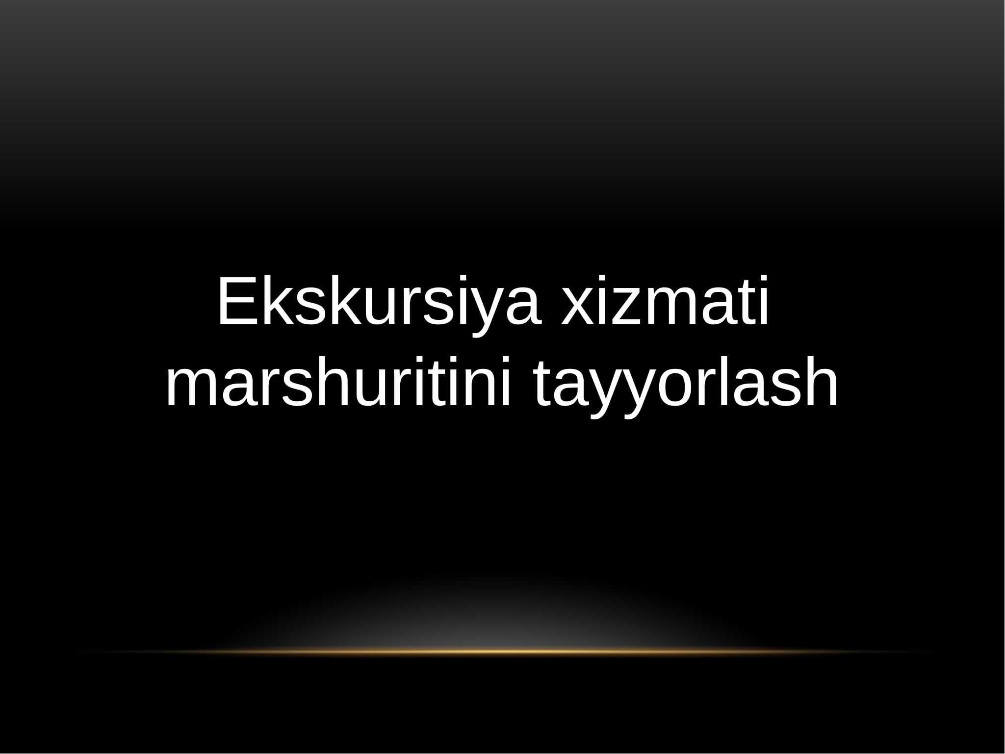 Ekskursiya xizmati marshuritini tayyorlash