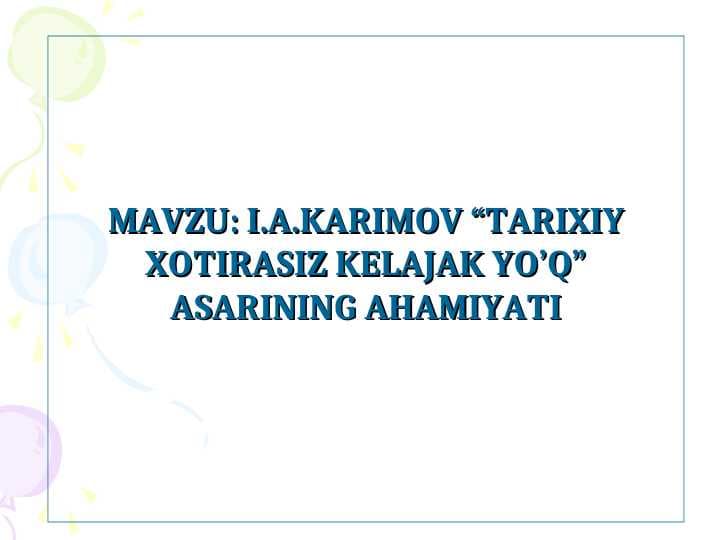 I.A.KARIMOV “TARIXIY XOTIRASIZ KELAJAK YO’Q” ASARINING AHAMIYATI