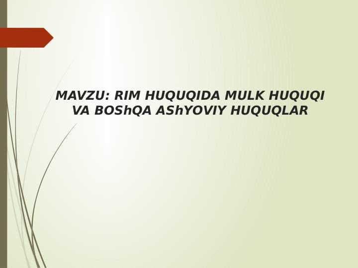 RIM HUQUQIDA MULK HUQUQI VA BOShQA AShYOVIY HUQUQLAR