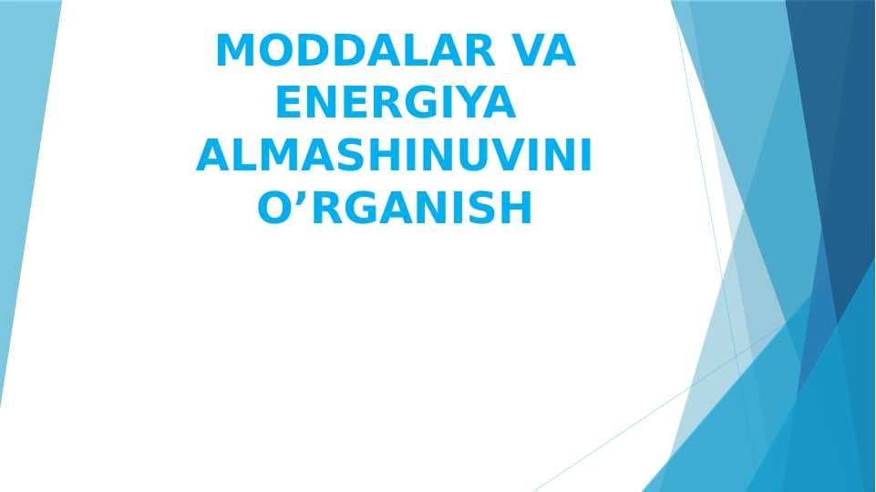 MODDALAR VA ENERGIYA ALMASHINUVINI O’RGANISH