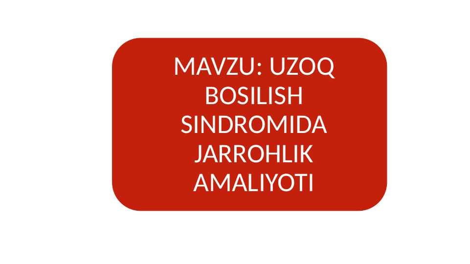 UZOQ BOSILISH SINDROMIDA JARROHLIK AMALIYOTI