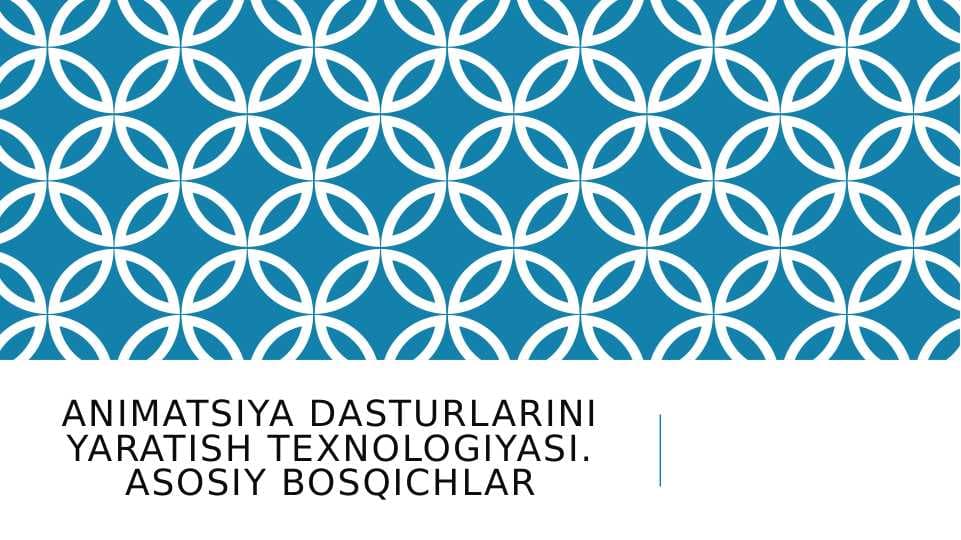 animatsiya dasturlarini yaratish texnologiyasi. Asosiy bosqichlar