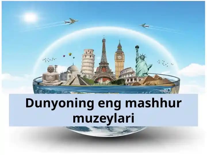 Dunyoning eng mashhur muzeylari