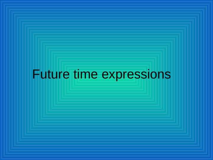 Future time expressions