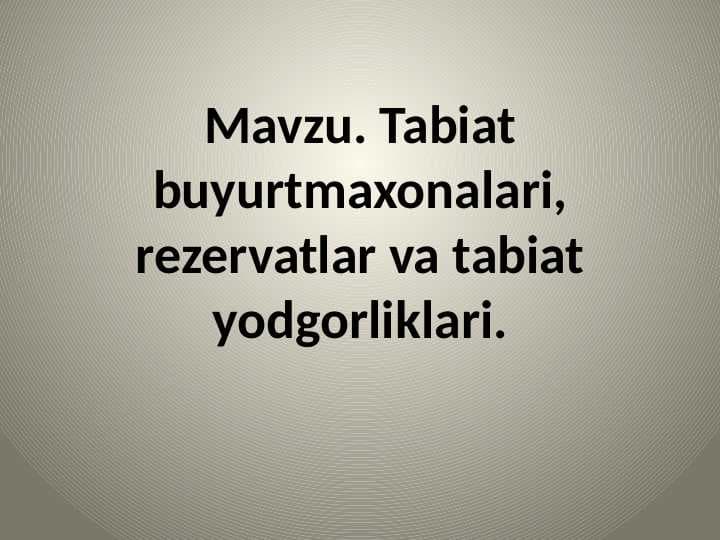 Tabiat buyurtmaxonalari, rezervatlar va tabiat yodgorliklari.