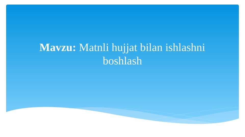 Matnli hujjat bilan ishlashni boshlash