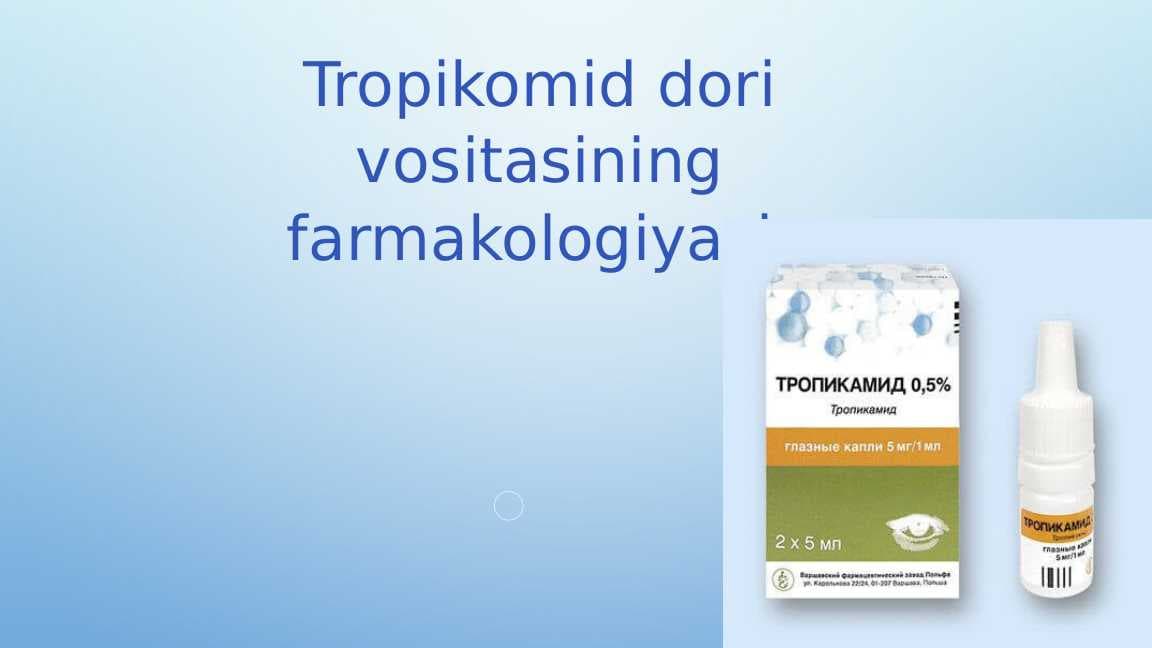 Tropikomid dori vositasining farmakologiyasi.