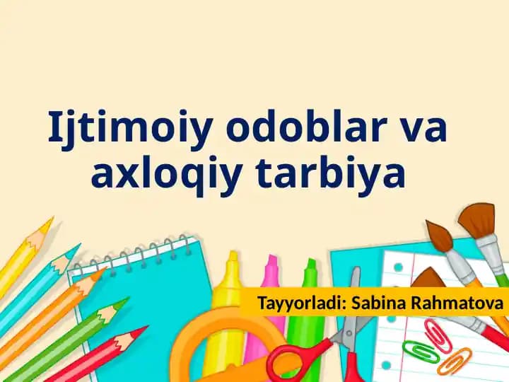 Mavzu: Ijtimoiy odoblar va axloqiy tarbiya