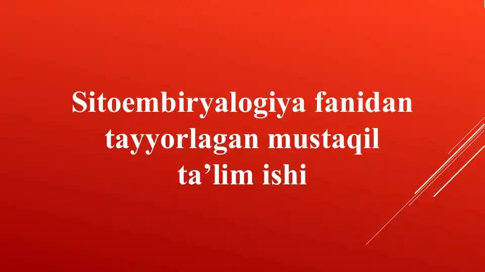 Sitoembriyologiya fanidan tayyorlagan mustaqil ta’lim ishi