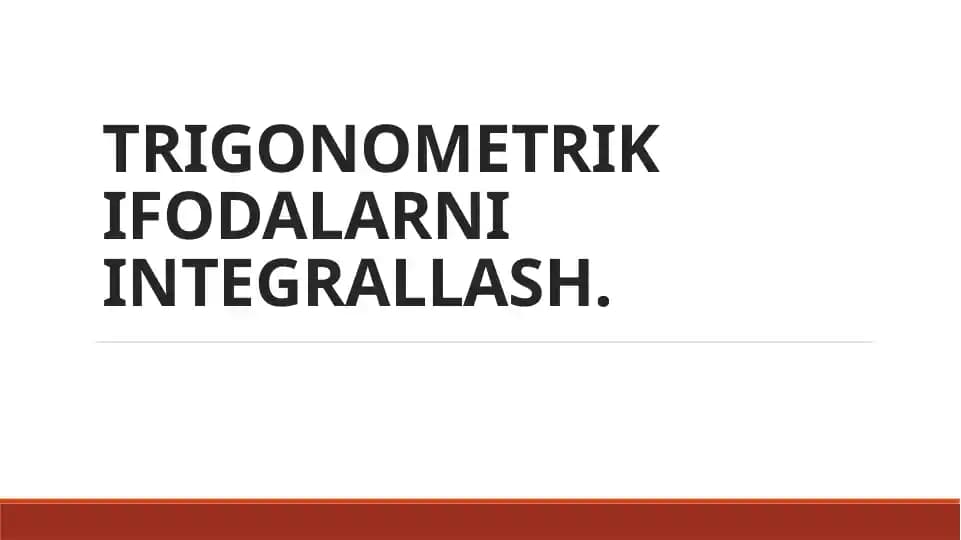 Trigonometrik ifodalarni integrallash