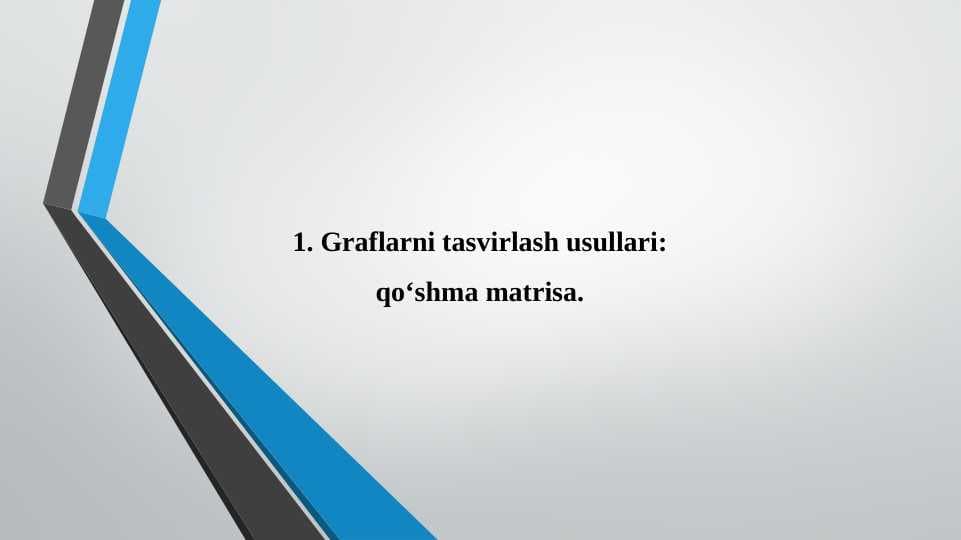 Graflarni tasvirlash usullari: qo‘shma matrisa. Graflarni tasvirlash usullari: munosabatlar matritsasi. Graflarni tasvirlash usullari: qo‘shnilik ro‘yxati va yoylar ro‘yxati.