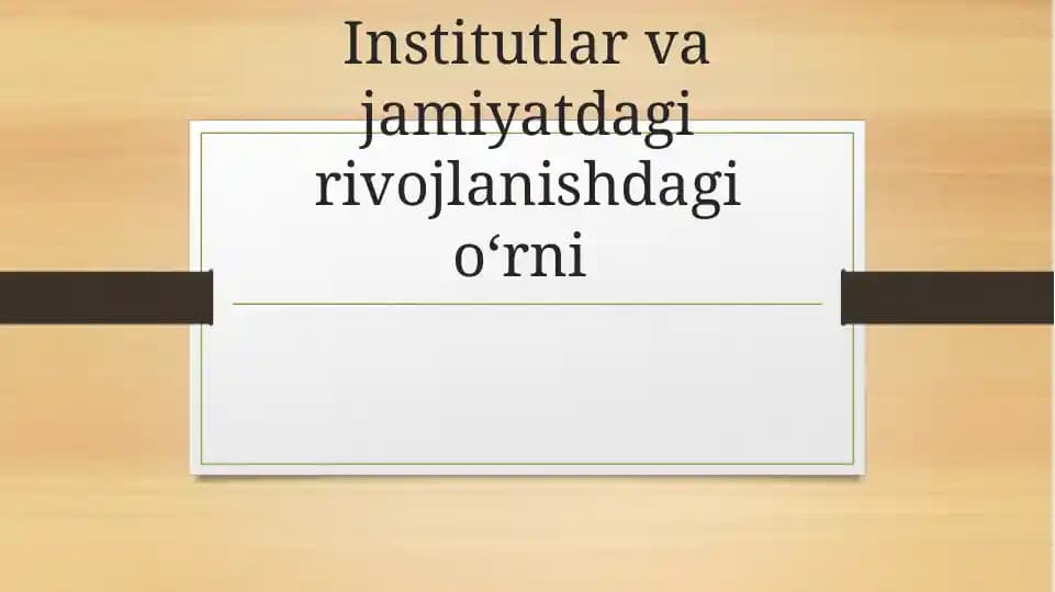 Institutlar va jamiyatdagi rivojlanishdagi oʻrni