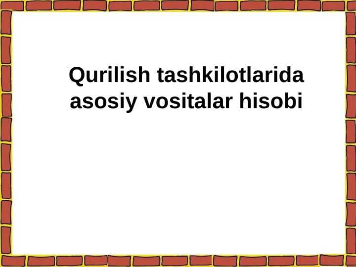 Qurilish tashkilotlarida asosiy vositalar hisobi