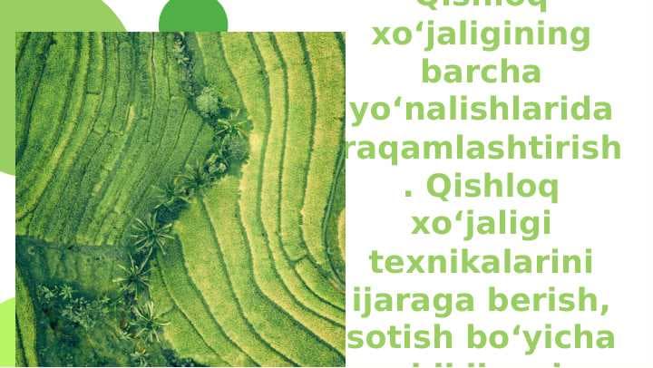 Qishloq xo‘jaligining barcha yo‘nalishlarida raqamlashtirish. Qishloq xo‘jaligi texnikalarini ijaraga berish, sotish bo‘yicha mobil ilovalar