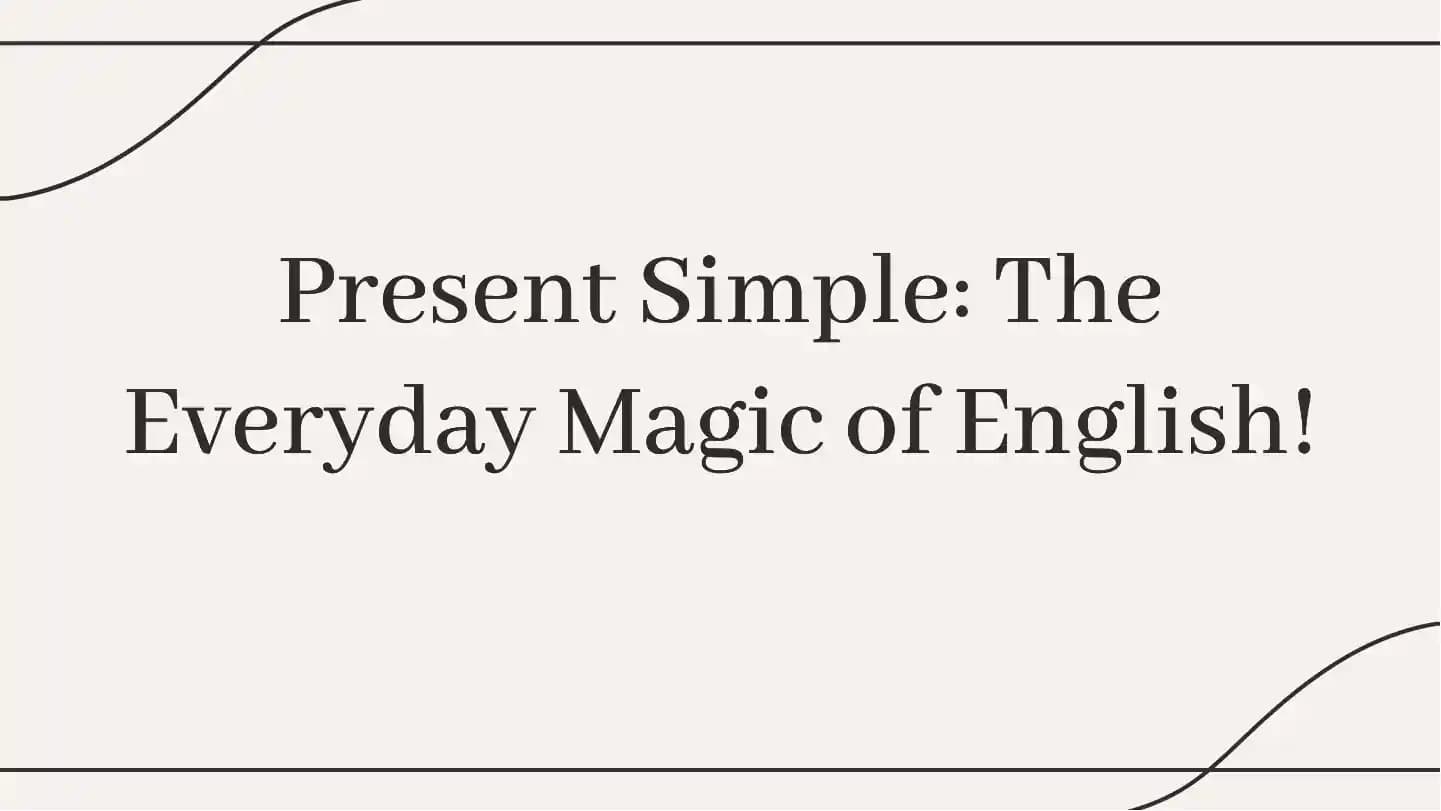 Present simple every day of magic life