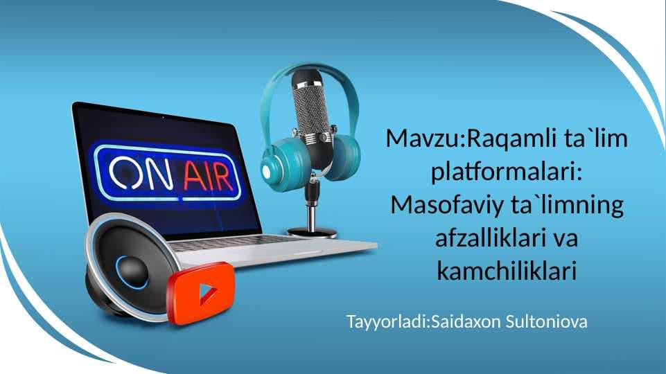 Raqamli ta`lim platformalari: Masofaviy ta`limning afzalliklari va kamchiliklari