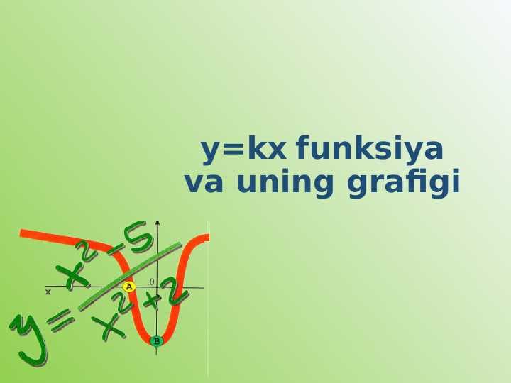 CHIZIQLI FUNKSIYA. Y=KX FUNKSIYA.