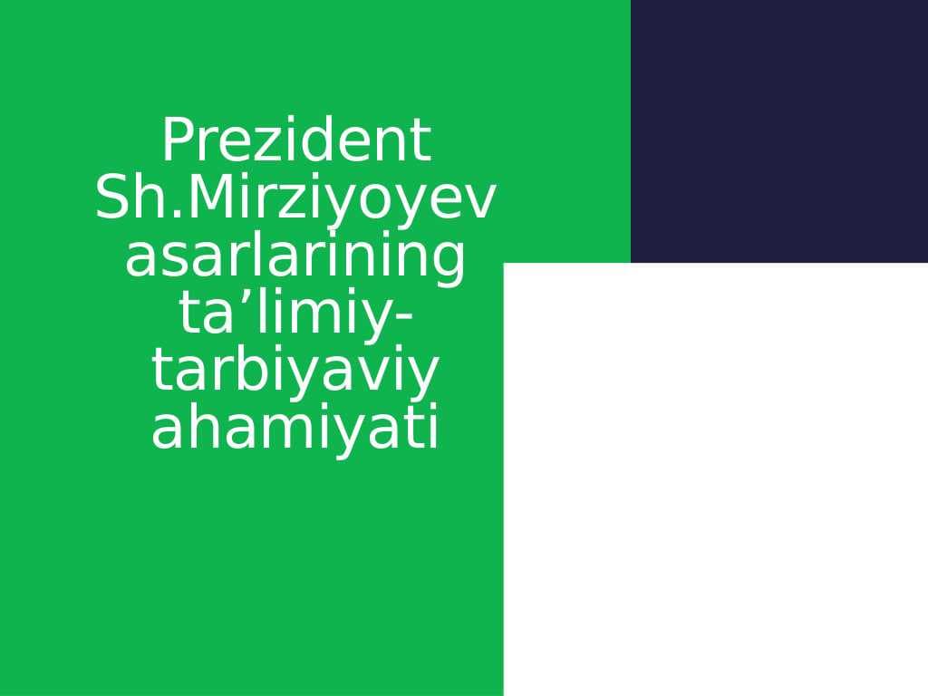 Prezident Sh.Mirziyoyev asarlarining ta’limiy-tarbiyaviy ahamiyati