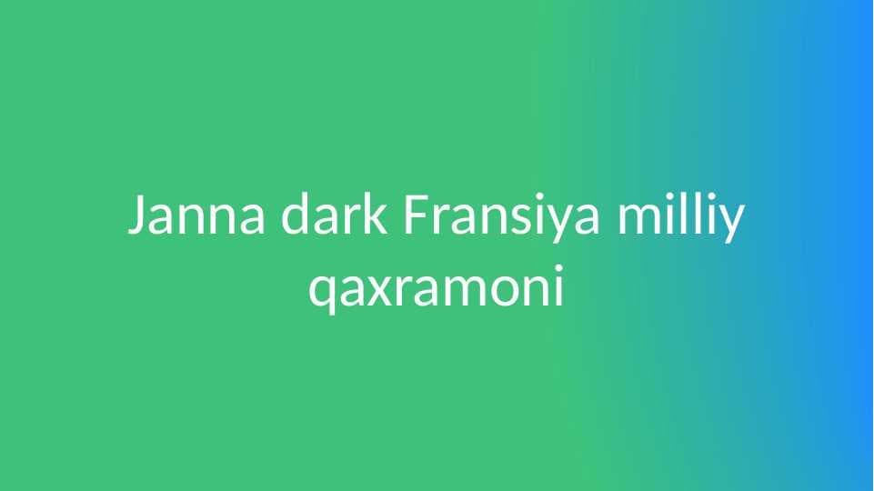 Janna dark Fransiya milliy qaxramoni
