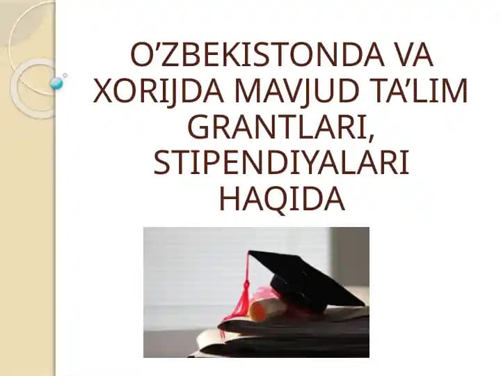 O’ZBEKISTONDA VA XORIJDA MAVJUD TA’LIM GRANTLARI, STIPENDIYALARI HAQIDA