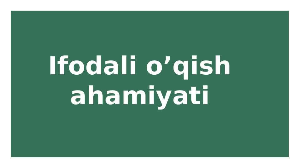 Ifodali o’qish  ahamiyati