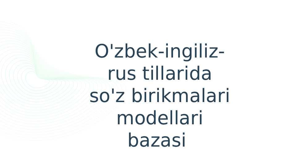 O'zbek-ingiliz-rus tillarida so'z birikmalari modellari bazasi