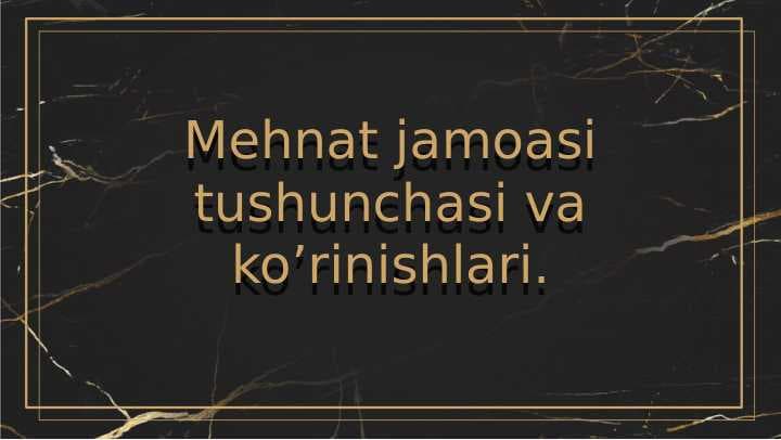 Mehnat jamoasi tushunchasi va ko’rinishlari