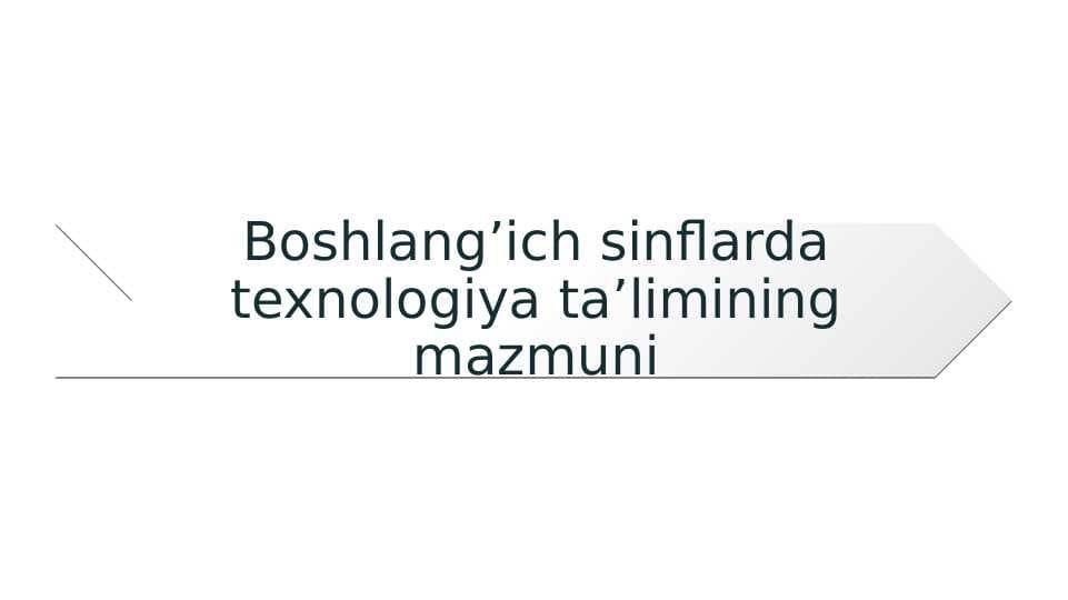 Boshlang’ich sinflarda texnologiya ta’limining mazmuni