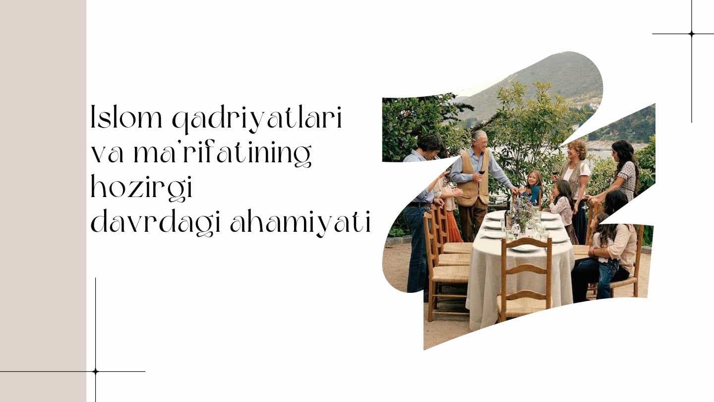 Islom qadriyatlari va ma’rifatining hozirgi davrdagi ahamiyati