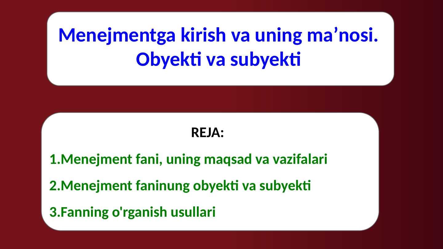 Menejmentga kirish va uning maʼnosi. Obyekti va subyekti