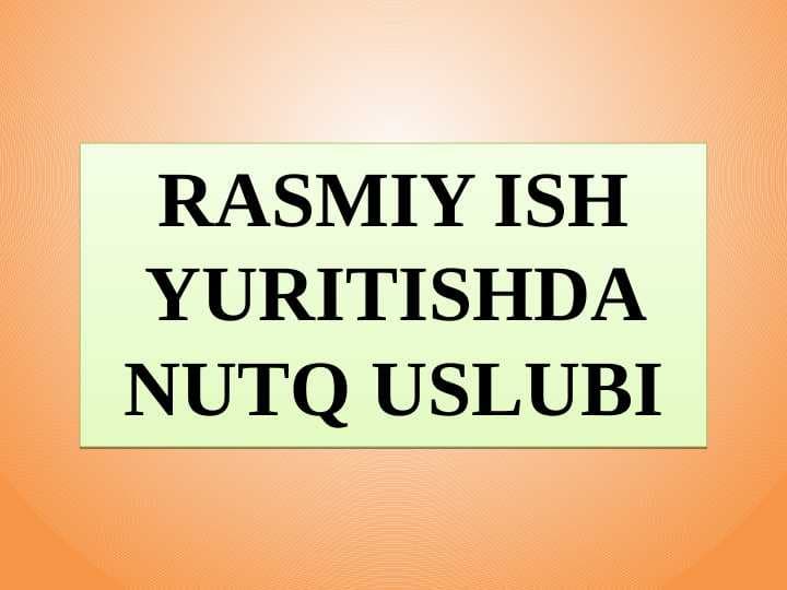 RASMIY ISH YURITISHDA NUTQ USLUBI
