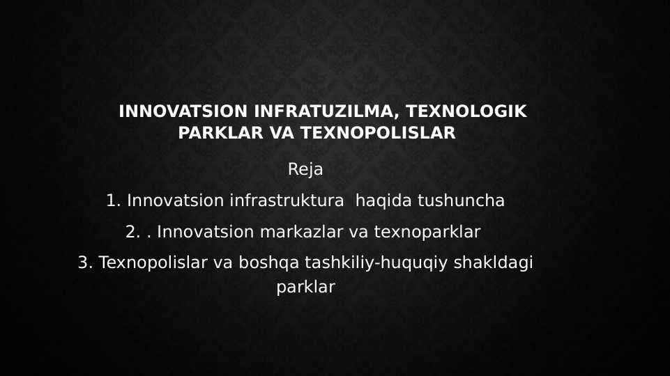 INNOVATSION INFRATUZILMA, TEXNOLOGIK PARKLAR VA TEXNOPOLISLAR