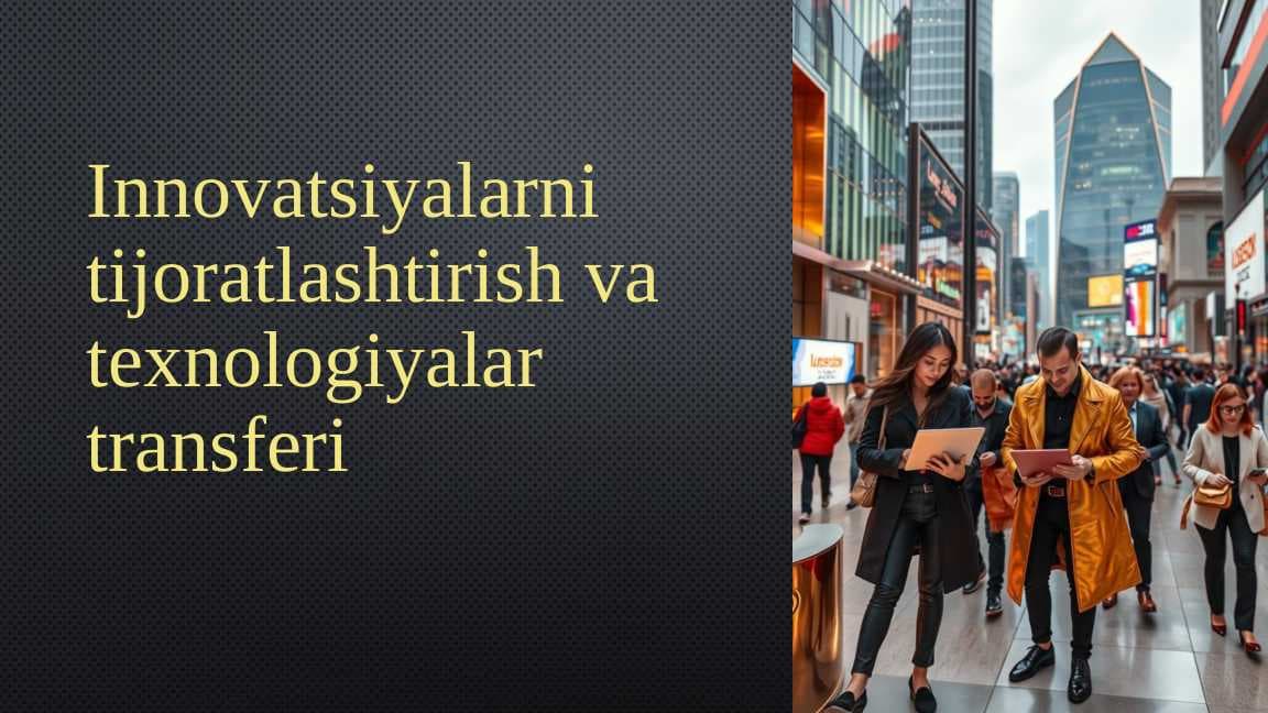 Innovatsiyalarni tijoratlashtirish va texnologiyalar transferi