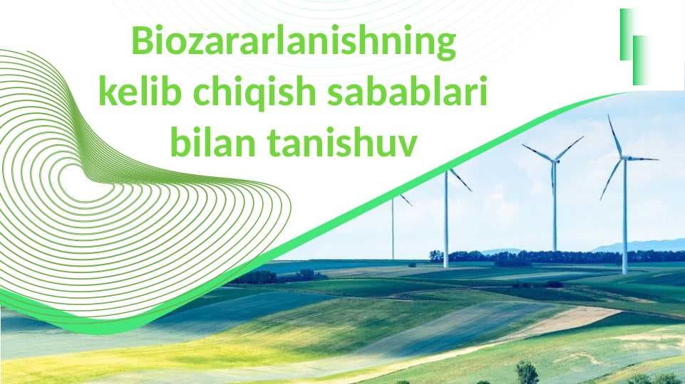 Biozararlanishning kelib chiqish sabablari bilan tanishuv