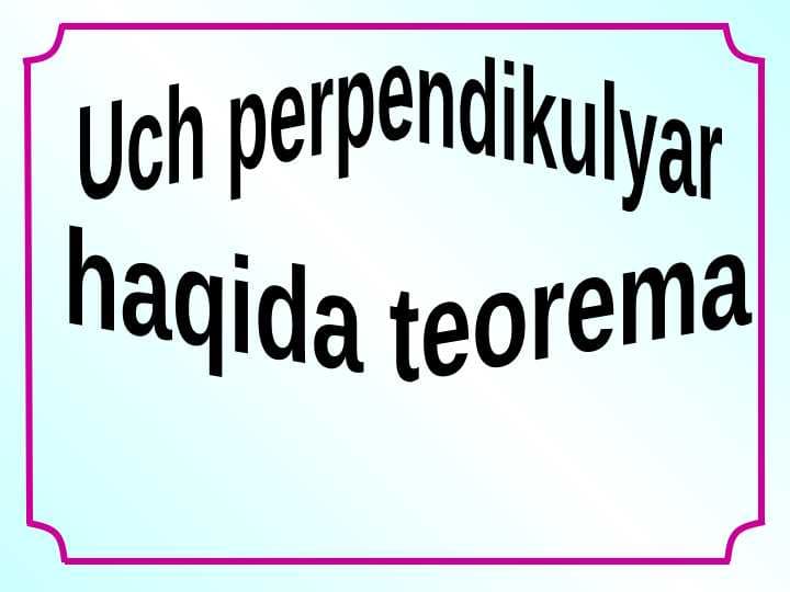 Uch perpendikulyarlar haqidagi teorema