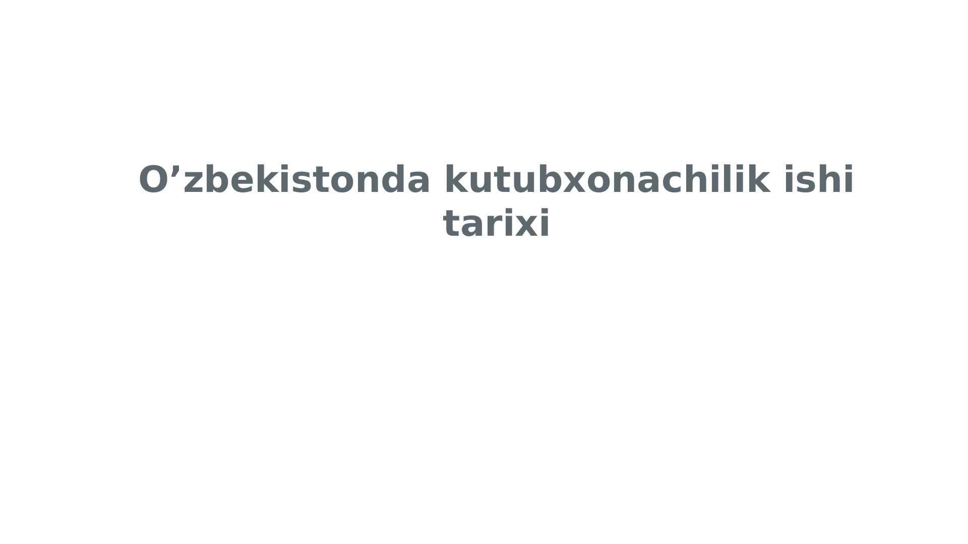 O’zbekistonda kutubxonachilik ishi tarixi