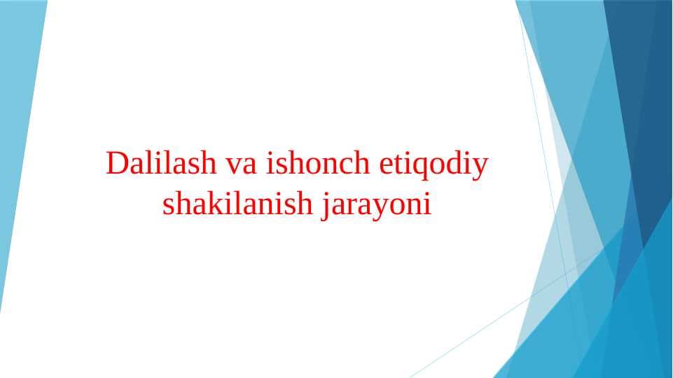 Dalilash va ishonch etiqodiy shakilanish jarayoni